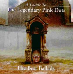 The Legendary Pink Dots : A Guide to the Legendary Pink Dots: The Best Ballads Vol. 1